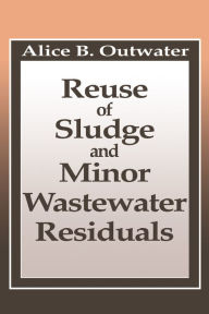 Title: Reuse of Sludge and Minor Wastewater Residuals, Author: Alice Outwater