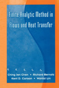 Title: Finite Analytic Method in Flows and Heat Transfer, Author: R. A. Bernatz
