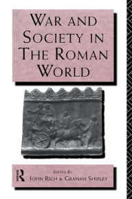 Title: War and Society in the Roman World, Author: Dr John Rich