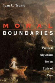 Title: Moral Boundaries: A Political Argument for an Ethic of Care, Author: Joan Tronto