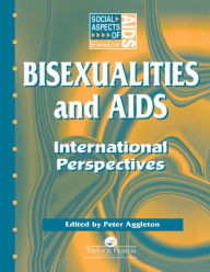 Title: Bisexualities and AIDS: International Perspectives, Author: Peter Aggleton