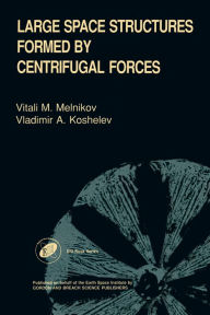 Title: Large Space Structures Formed by Centrifugal Forces, Author: V A Koshelev