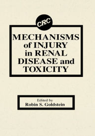 Title: Mechanisms of Injury in Renal Disease and Toxicity, Author: Robin Goldstein