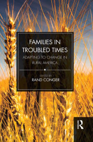 Title: Families in Troubled Times: Adapting to Change in Rural America, Author: Rand Conger