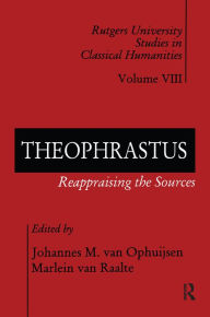 Title: Theophrastus: Reappraising the Sources, Author: Johannes M. van Ophuijsen