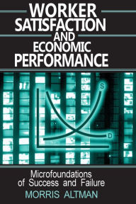 Title: Worker Satisfaction and Economic Performance, Author: Morris Altman