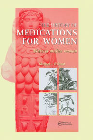 Title: The History of Medications for Women: Materia Medica Woman, Author: M.J. O'Dowd