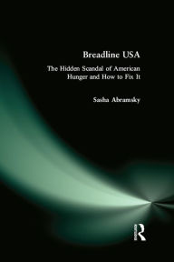 Title: Breadline USA: The Hidden Scandal of American Hunger and How to Fix It, Author: Sasha Abramsky