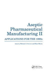 Title: Aseptic Pharmaceutical Manufacturing II: Applications for the 1990s, Author: Michael J. Groves