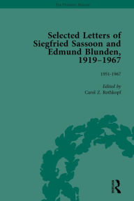 Title: Selected Letters of Siegfried Sassoon and Edmund Blunden, 1919?1967 Vol 3, Author: Carol Z Rothkopf