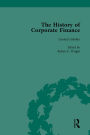 The History of Corporate Finance: Developments of Anglo-American Securities Markets, Financial Practices, Theories and Laws Vol 3