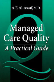 Title: Managed Care Quality: A Practical Guide, Author: A. F. Al-Assaf