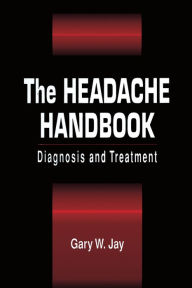 Title: The Headache Handbook: Diagnosis and Treatment, Author: Gary W. Jay