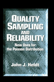 Title: Quality Sampling and Reliability: New Uses for the Poisson Distribution, Author: John J Heldt