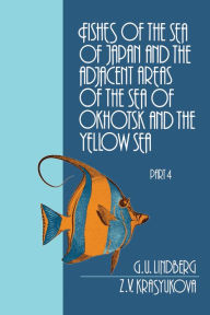 Title: Fishes of the Sea of Japan and the Adjacent Areas of the Sea of Okhotsk and the Yellow Sea, Author: G.U. Lindberg