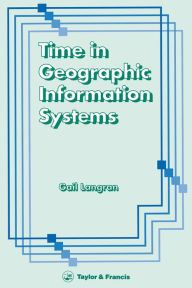 Title: Time In Geographic Information Systems, Author: Gail Kucera