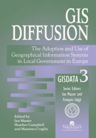 Title: GIS Diffusion: The Adoption And Use Of Geographical Information Systems In Local Government in Europe, Author: I. Masser