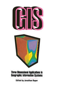 Title: Three Dimensional Applications In GIS, Author: Jonathan Raper