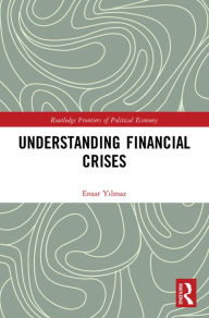 Title: Understanding Financial Crises, Author: Ensar Yilmaz