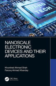 Title: Nanoscale Electronic Devices and Their Applications, Author: Khurshed Ahmad Shah