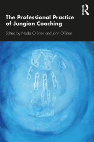 Title: The Professional Practice of Jungian Coaching: Corporate Analytical Psychology, Author: Nada O'Brien