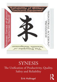 Title: Synesis: The Unification of Productivity, Quality, Safety and Reliability, Author: Erik Hollnagel