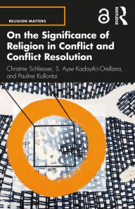 Title: On the Significance of Religion in Conflict and Conflict Resolution, Author: Christine Schliesser