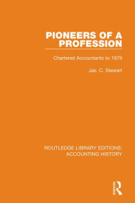 Title: Pioneers of a Profession: Chartered Accountants to 1879, Author: Jas. C. Stewart