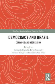 Title: Democracy and Brazil: Collapse and Regression, Author: Bernardo Bianchi