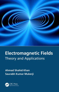 Title: Electromagnetic Fields: Theory and Applications, Author: Ahmad Shahid Khan