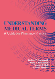 Title: Understanding Medical Terms: A Guide for Pharmacy Practice, Second Edition, Author: Robert J. Holt