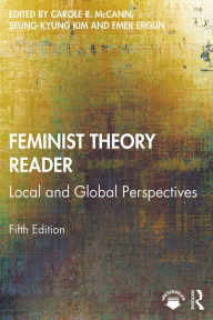 Title: Feminist Theory Reader: Local and Global Perspectives, Author: Carole  McCann