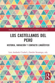 Title: Los castellanos del Perú: historia, variación y contacto lingüístico, Author: Luis Andrade Ciudad