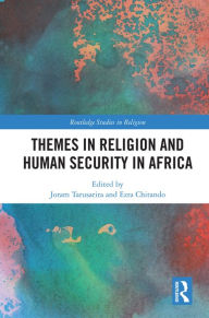 Title: Themes in Religion and Human Security in Africa, Author: Joram Tarusarira