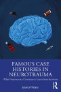 Famous Case Histories in Neurotrauma: What neuroscience continues to learn from survivors