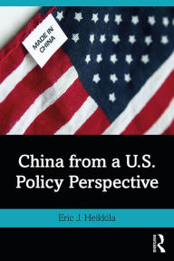 Title: China from a U.S. Policy Perspective, Author: Eric J. Heikkila