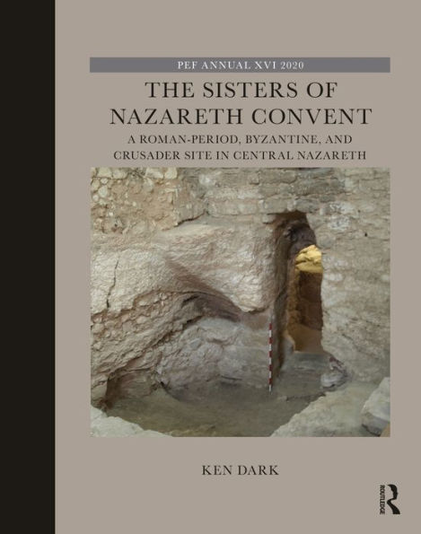 The Sisters of Nazareth Convent: A Roman-period, Byzantine, and Crusader site in central Nazareth