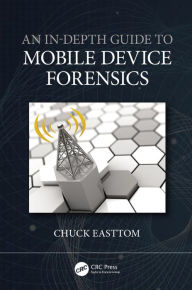 Title: An In-Depth Guide to Mobile Device Forensics, Author: Chuck Easttom