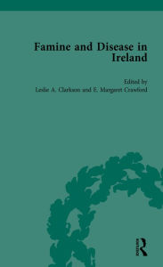 Title: Famine and Disease in Ireland, Volume II, Author: Leslie Clarkson