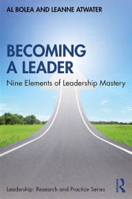 Title: Becoming a Leader: Nine Elements of Leadership Mastery, Author: Al Bolea