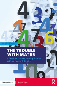Title: The Trouble with Maths: A Practical Guide to Helping Learners with Numeracy Difficulties, Author: Steve Chinn