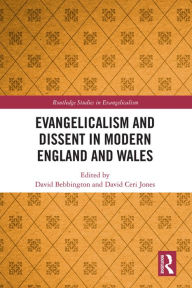 Title: Evangelicalism and Dissent in Modern England and Wales, Author: David Bebbington