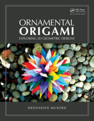 Title: Ornamental Origami: Exploring 3D Geometric Designs, Author: Meenakshi Mukerji