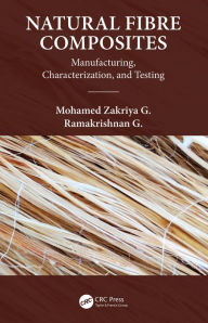 Title: Natural Fiber Composites: Manufacturing, Characterization and Testing, Author: Mohamed Zakriya G