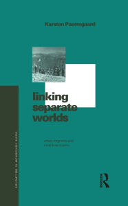 Title: Linking Separate Worlds: Urban Migrants and Rural Lives in Peru, Author: Karsten Paerregaard
