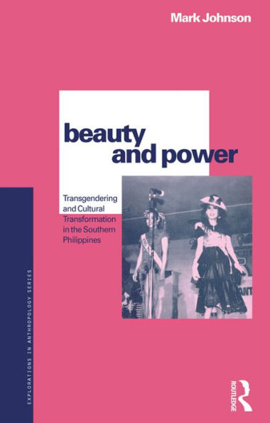 Beauty and Power: Transgendering and Cultural Transformation in the Southern Philippines