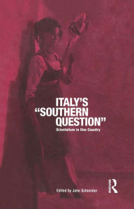 Title: Italy's 'Southern Question': Orientalism in One Country, Author: Jane Schneider