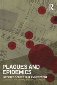 Title: Plagues and Epidemics: Infected Spaces Past and Present, Author: D. Ann Herring
