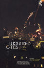 Wounded Cities: Destruction and Reconstruction in a Globalized World