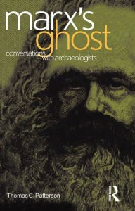 Title: Marx's Ghost: Conversations with Archaeologists, Author: Thomas C. Patterson